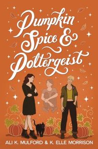 Book Review: Pumpkin Spice & Poltergeist by Ali K. Mulford and K. Elle Morrison