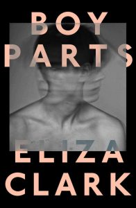 Book Review: Boy Parts by Eliza Clark