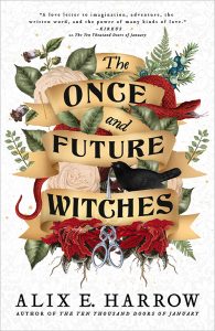 Book Review: The Once and Future Witches by Alix E. Harrow
