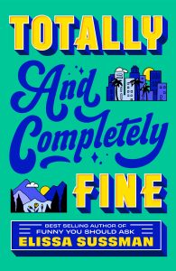 Book Review: Totally and Completely Fine by Elissa Sussman – A Tender Story of Grief, Love, and Rediscovery