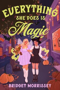 Book Review: Everything She Does Is Magic by Bridget Morrissey