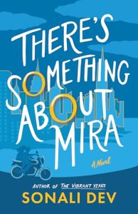 Book Review: There’s Something About Mira by Sonali Dev