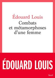 Book Review: Combats et métamorphoses d’une femme by Édouard Louis