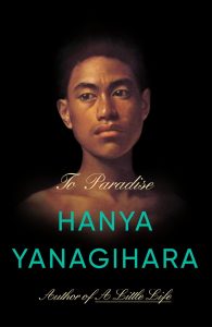 Book Review: To Paradise by Hanya Yanagihara – A Grand, Ambitious, and Uneven Meditation on Humanity