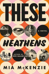 Book Review: These Heathens by Mia McKenzie – A Brilliant, Unflinching Journey of Faith, Freedom, and Awakening