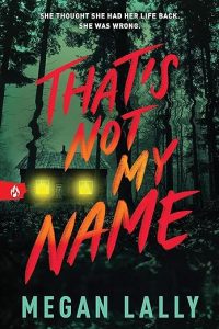 Book Review: That’s Not My Name by Megan Lally – A Chilling, Fast-Paced YA Thriller That Will Keep You Up All Night