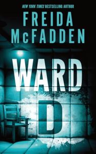 Book Review: Ward D by Freida McFadden – A Locked-Room Thriller That Will Keep You Questioning Your Sanity