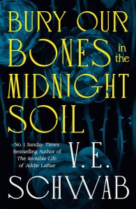 Book Review: Bury Our Bones in the Midnight Soil by V.E. Schwab – A Gothic Meditation on Hunger, Desire, and Immortality