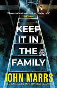 Book Review: Keep It in the Family by John Marrs – When Home Turns into a House of Horrors