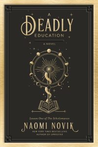 A Deadly Education by Naomi Novik: A Dark, Prickly, Surprisingly Funny Spin on the Magic School