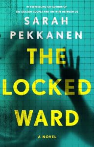 Book Review: The Locked Ward by Sarah Pekkanen