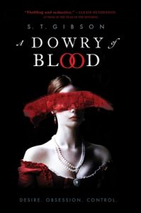 Book Review: A Dowry of Blood by S.T. Gibson – A Seductive, Haunting Letter to a Monster