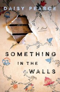 Book Review: Something in the Walls by Daisy Pearce – A Disturbing Descent into Folklore, Fear, and Madness
