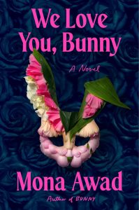 Book Review: “We Love You, Bunny” by Mona Awad – A Fever-Dream Return to the Bunny-Verse