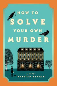 Book Review: How to Solve Your Own Murder by Kristen Perrin