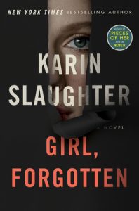 Book Review: Girl, Forgotten by Karin Slaughter – A Chilling Cold Case and a Stronger Heroine Reborn