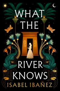 Book Review: What the River Knows by Isabel Ibañez