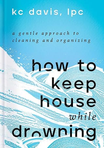 Book Review: How to Keep House While Drowning by K.C. Davis