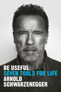 Title: Be Useful: Arnold Schwarzenegger’s Bold Blueprint for a Purpose-Driven Life