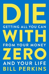 Title: Die with Zero: A Bold Reminder to Live Fully, Not Just Save Wisely