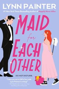Maid for Each Other by Lynn Painter: A Sparkling Fake-Dating Rom-Com