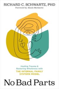 Book Review: No Bad Parts by Richard C. Schwartz – A Compassionate Path Toward Wholeness