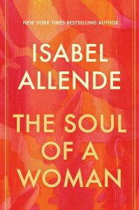Book Review: The Soul of a Woman by Isabel Allende – A Tender Manifesto of Feminine Strength and Aging Gracefully