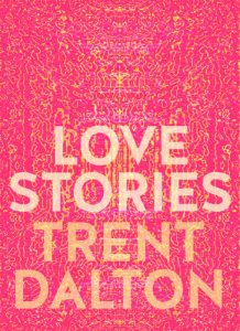 Book Review: Love Stories by Trent Dalton – A Celebration of Humanity in All Its Forms