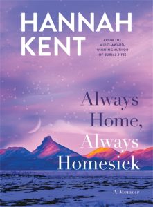Book Review: Always Home, Always Homesick by Hannah Kent – A Lyrical Memoir of Belonging, Creativity, and Icelandic Light