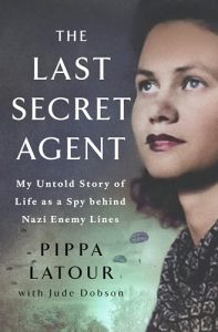 Book Review: The Last Secret Agent by Pippa Latour – A Brave Woman’s Untold Story Behind Enemy Lines