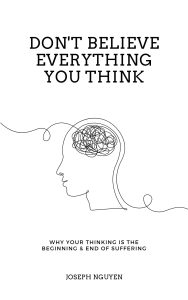 Book Review: Don’t Believe Everything You Think by Joseph Nguyen