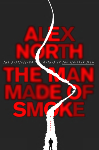 Book Review: The Man Made of Smoke by Alex North – A Haunting Thriller About Guilt, Monsters, and the Shadows of the Past