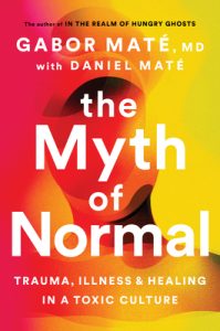 The Myth of Normal by Gabor Maté and Daniel Maté: A Review of Illness, Culture, and the Possibility of Healing