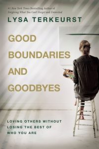 Book Review: Good Boundaries and Goodbyes by Lysa TerKeurst – Loving Others Without Losing Yourself