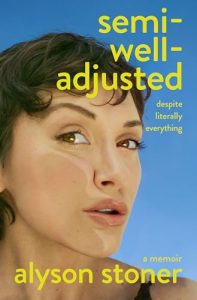 Book Review: Semi-Well-Adjusted Despite Literally Everything by Alyson Stoner