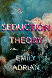 Book Review: Seduction Theory by Emily Adrian – A Sharp, Twisted Study of Power, Desire, and Deception in Academia