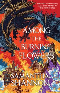 Book Review: Among the Burning Flowers by Samantha Shannon